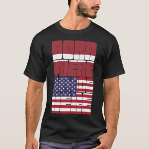 Born Latvia Belong American T-Shirt
