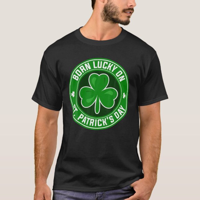 Born-Lucky On St Patrick's Day 17 March Birthday T-Shirt (Front)