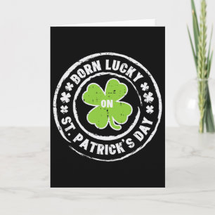 Born Lucky On St Patricks Day Birthday Bday Men Wo Card