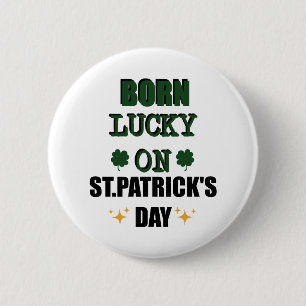 Born Lucky On St.Patricks Day Funny Birthday Shirt 2 Inch Round Button