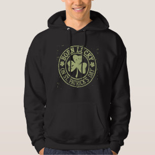 Born Lucky On St Patrick's Day Irish Birthday Hoodie