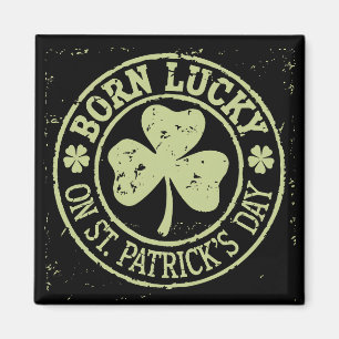 Born Lucky On St Patrick's Day Irish Birthday Magnet