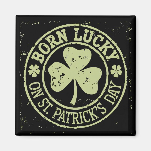 Born Lucky On St Patrick's Day Irish Birthday Magnet (Front)