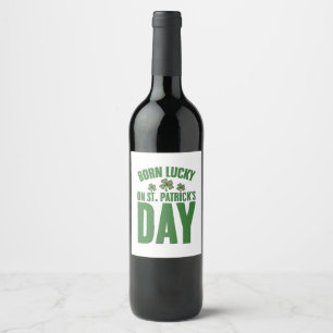 Born Lucky On St Patrick's Day Irish Birthday  Wine Label