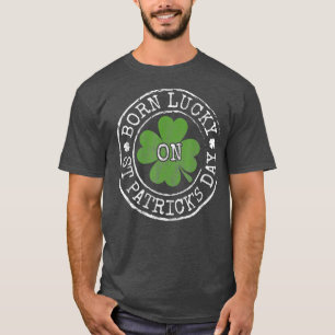Born Lucky On St Patricks Day Irish Clovers Bday T-Shirt