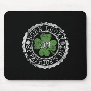 Born Lucky On St Patricks Day Irish Clovers Birthd Mouse Pad