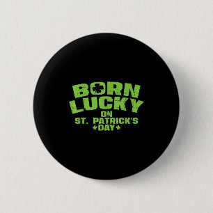 Born Lucky On St Patricks Day Shirt Birthday Boy G 2 Inch Round Button