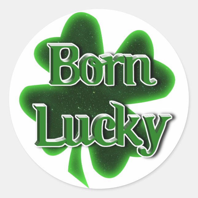 Born Lucky St. Patrick's Day Classic Round Sticker (Front)