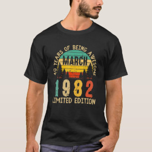 Born March 1982 40th Birthday 40 Years Of Being Aw T-Shirt