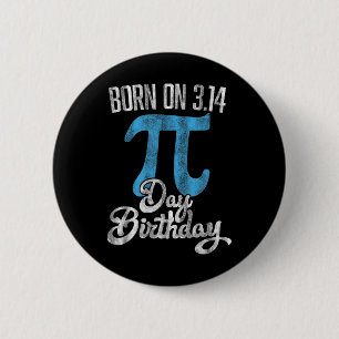 Born On 3.14 Pi Day Birthday March 14th Birthday  2 Inch Round Button