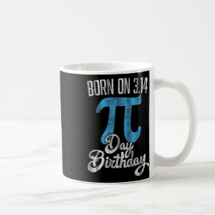 Born On 3.14 Pi Day Birthday March 14th Birthday  Coffee Mug