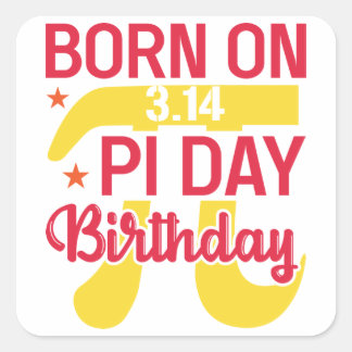 Born on 3.14 pi day birthday square sticker