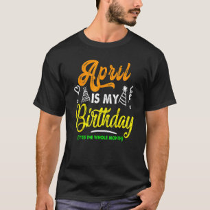 Born On April 1st My Life Is A Joke April Is My Da T-Shirt