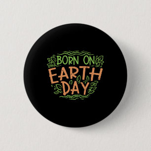 Born On Earth Day Shirt Environment Birthday Gift 2 Inch Round Button