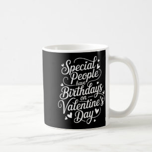 Born On February 14 Special Birthday For Women Men Coffee Mug