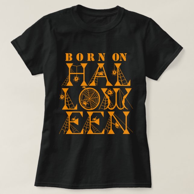 Born on Halloween Spider Cob Web Scary Spooky Text T-Shirt (Design Front)