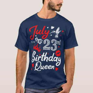 Born On July 23rd Happy Birthday Me You Nana Mommy T-Shirt