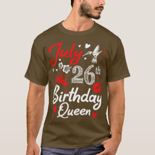 Born On July 26th Happy Birthday Me You Nana Mommy T-Shirt