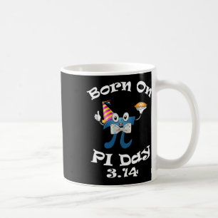Born On Pi Day 3.14 March 14th Birthday Funny  Coffee Mug