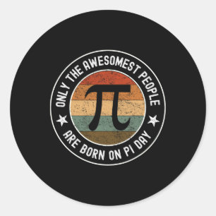 Born On Pi Day Birthday March 14 Funny Vintage Pi  Classic Round Sticker