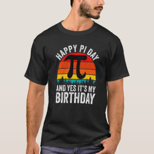 Born On Pi Day Happy Pi Day It's My Birthday 14 Ma T-Shirt
