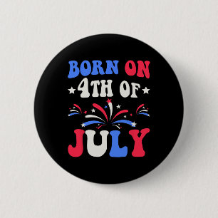 Born On The 4th Of July Birthday Patriotic 2 Inch Round Button