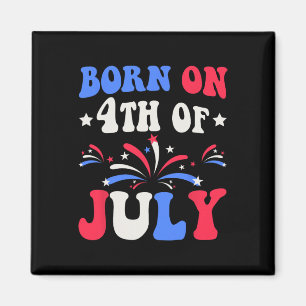 Born On The 4th Of July Birthday Patriotic Magnet