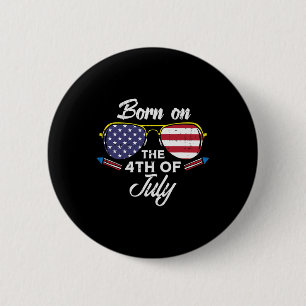 Born On The 4th Of July Sungles Fourth Birthday Pa 2 Inch Round Button