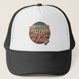 BORN ON THE 4TH OF JULY TRUCKER HAT