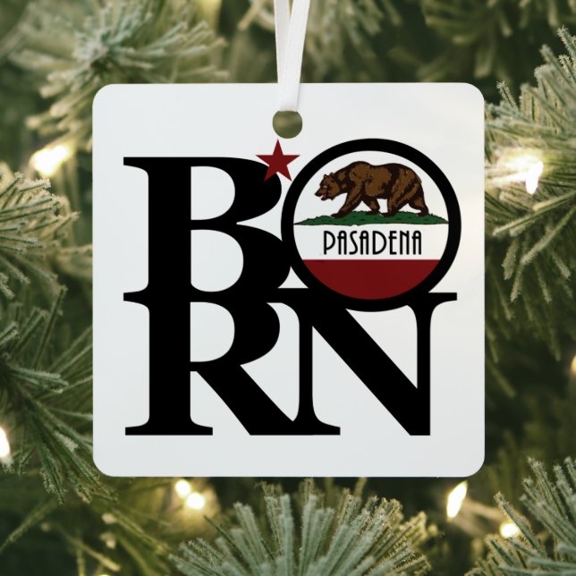 BORN Pasadena California  Metal Ornament (Insitu)