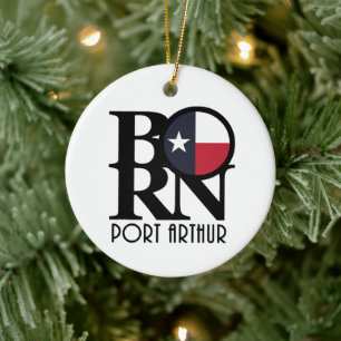 BORN Port Arthiur Texas Ceramic Ornament