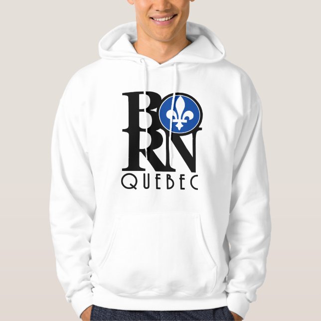 BORN Quebec (front print) Hoodie (Front)