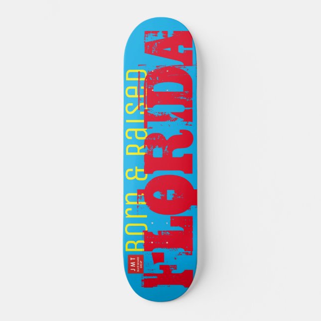 BORN& RAISED FLORIDA Skateboard (Front)