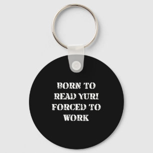 Born Read Yuri Forced Work Design Keychain