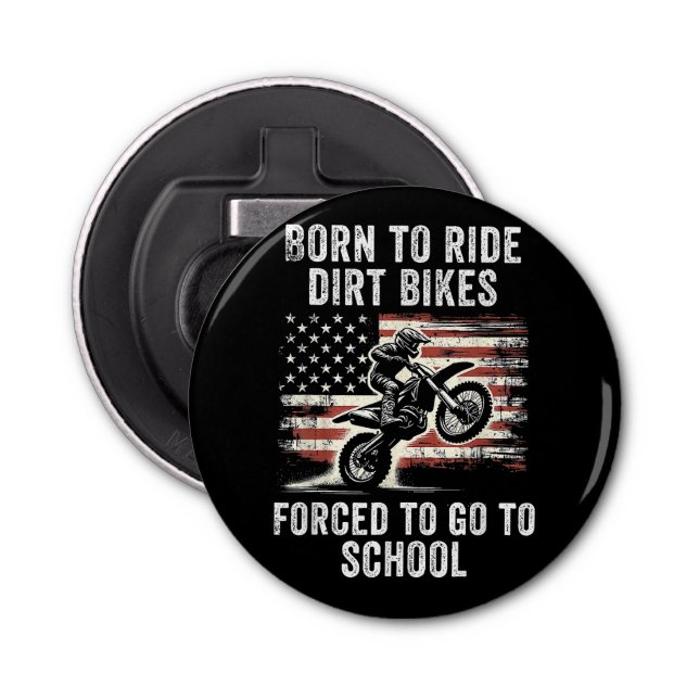 Born Ride Dirt Bikes Forced To Go To School Bottle Opener (Front)