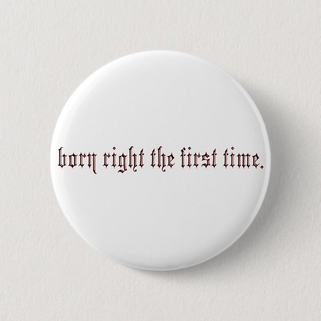 born right 2 inch round button (Front)