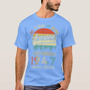 Born September 1947 75th Birthday Made In 1947 75  T-Shirt