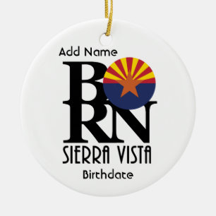 BORN Sierra Vista (w/custom name and birthdate) Ceramic Ornament