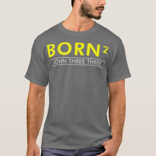 Born Squared Born Again Christian Bible (2) T-Shirt