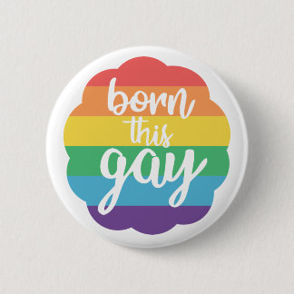 Born this Gay 2 Inch Round Button