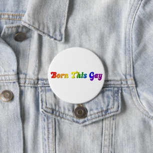 Born This Gay – Bold Rainbow LGBTQ+ Pride 3 Inch Round Button
