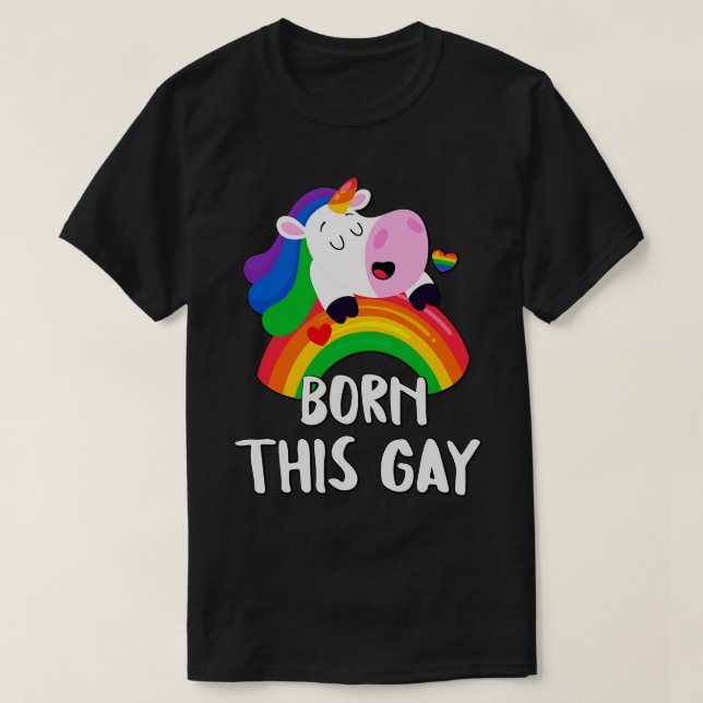 Born This Gay Rainbow Unicorn LGBT Pride Fun T-Shirt (Design Front)