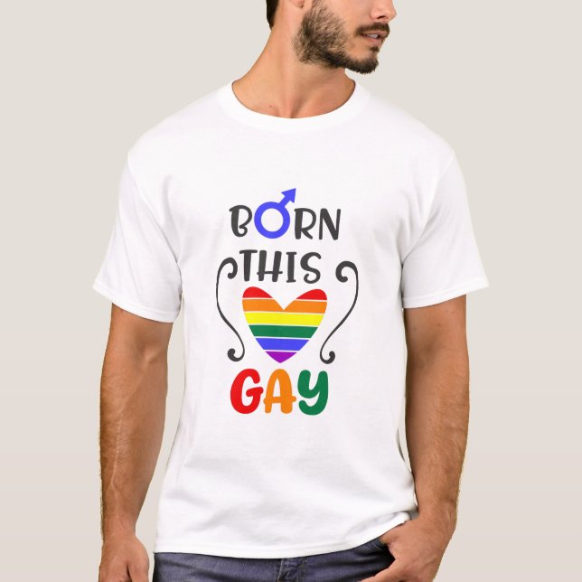 Born This Gay T-Shirt (Front)