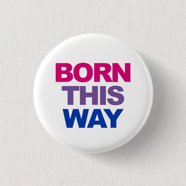 Born This Way Bi Bisexual 1 Inch Round Button (Front)