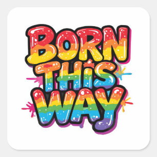 Born This Way – Bold Rainbow Pride Quote for LGBTQ Square Sticker