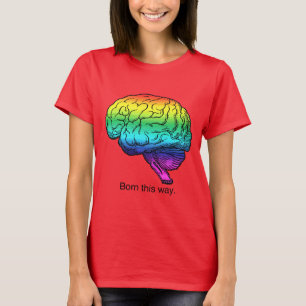 BORN THIS WAY BRAIN T-Shirt