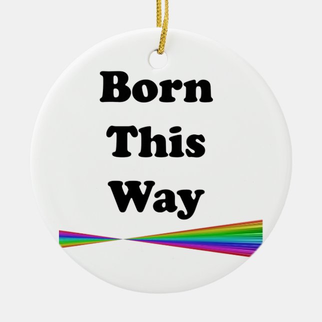 Born This Way Ceramic Ornament (Front)