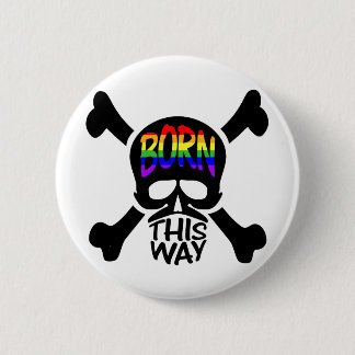 Born This Way Skull & Crossbones 2 Inch Round Button
