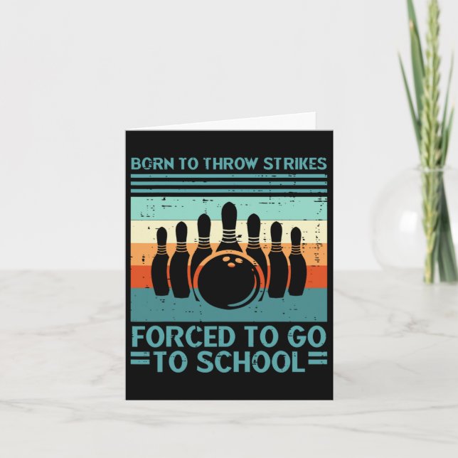 Born Throw Strikes Forced School Bowling Men Women Card (Front)