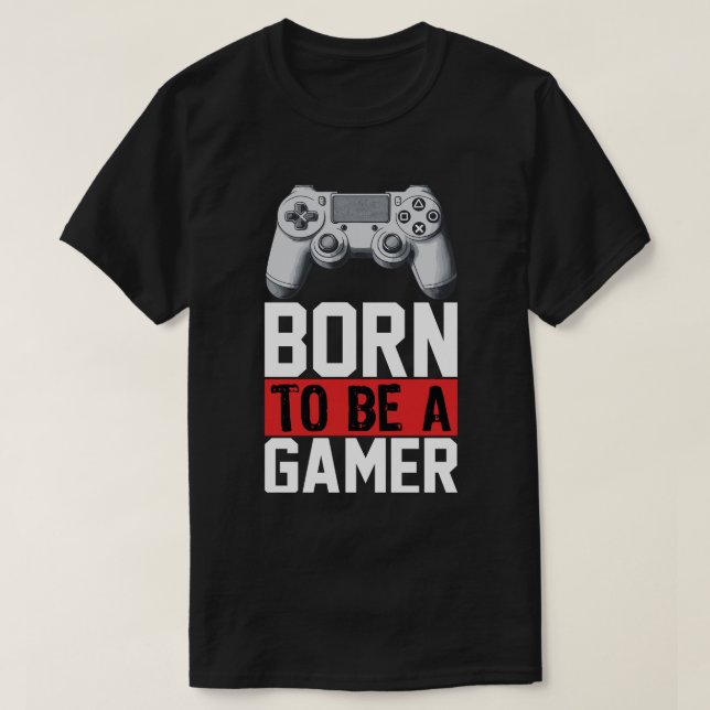 Born To A Gamer T-Shirt (Design Front)